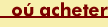 acheter.gif (499 bytes)